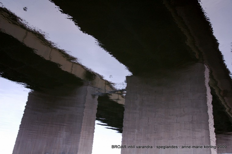 Broar över vatten - jag är broviss - tror på broar mellan allt, tänker jag då jag ser broar, en novemberdag 2009